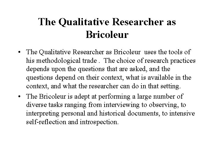 The Qualitative Researcher as Bricoleur • The Qualitative Researcher as Bricoleur uses the tools