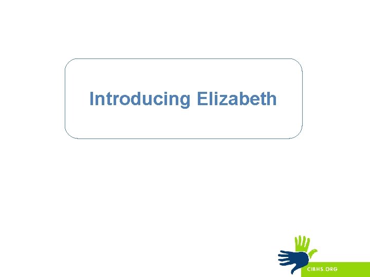 Introducing Elizabeth 