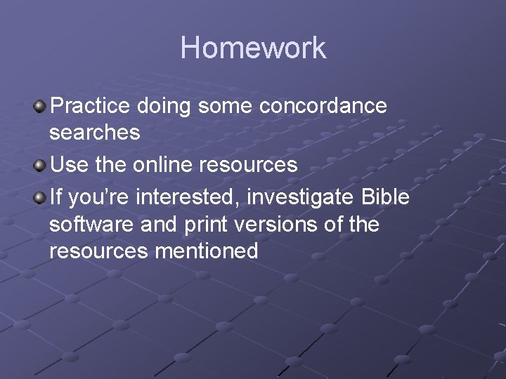 Homework Practice doing some concordance searches Use the online resources If you’re interested, investigate