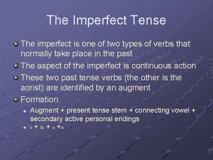 The Imperfect Tense The imperfect is one of two types of verbs that normally
