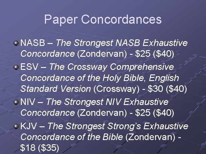 Paper Concordances NASB – The Strongest NASB Exhaustive Concordance (Zondervan) - $25 ($40) ESV