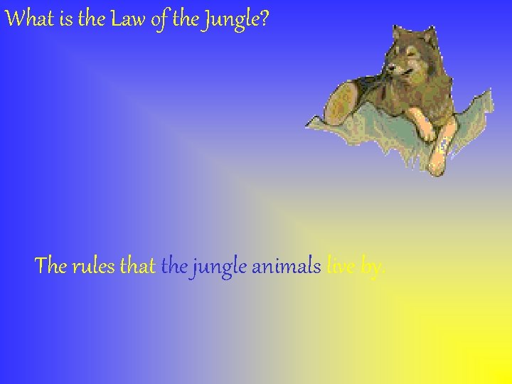 What is the Law of the Jungle? The rules that the jungle animals live