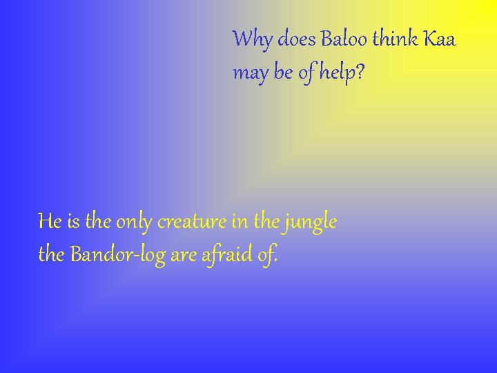 Why does Baloo think Kaa may be of help? He is the only creature