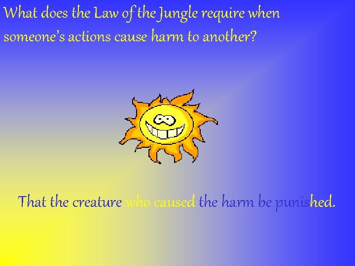 What does the Law of the Jungle require when someone’s actions cause harm to