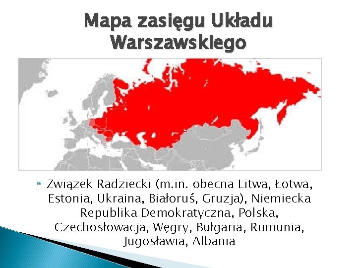 Mapa zasięgu Układu Warszawskiego Związek Radziecki (m. in. obecna Litwa, Łotwa, Estonia, Ukraina, Białoruś,