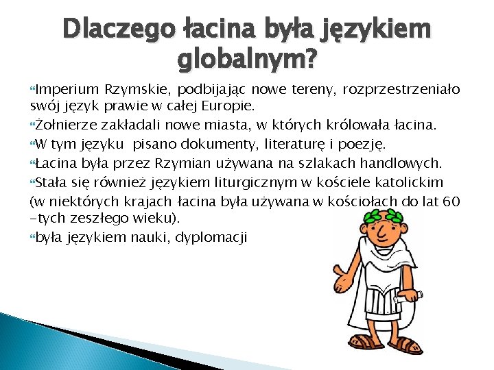 Dlaczego łacina była językiem globalnym? Imperium Rzymskie, podbijając nowe tereny, rozprzestrzeniało swój język prawie