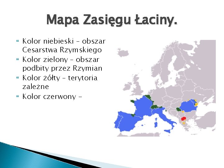 Mapa Zasięgu Łaciny. Kolor niebieski – obszar Cesarstwa Rzymskiego Kolor zielony – obszar podbity