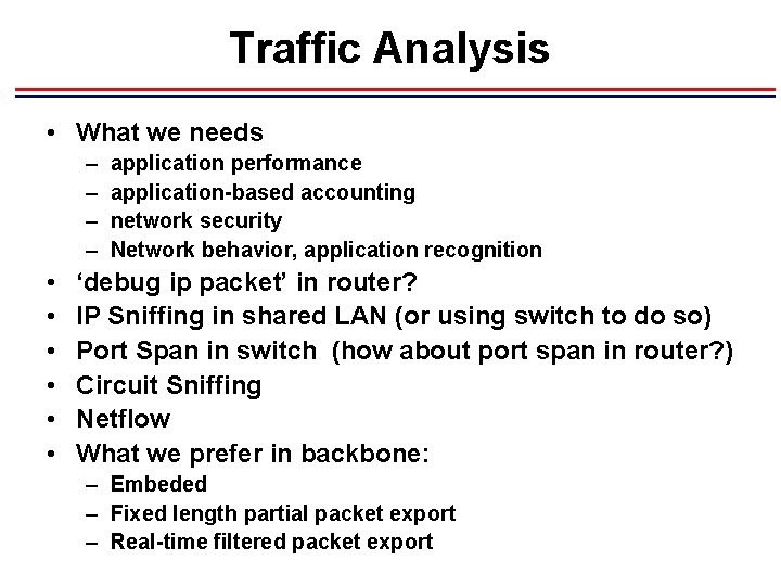 Traffic Analysis • What we needs – – • • • application performance application-based