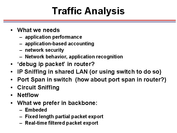 Traffic Analysis • What we needs – – • • • application performance application-based Traffic Analysis • What we needs – – • • • application performance application-based
