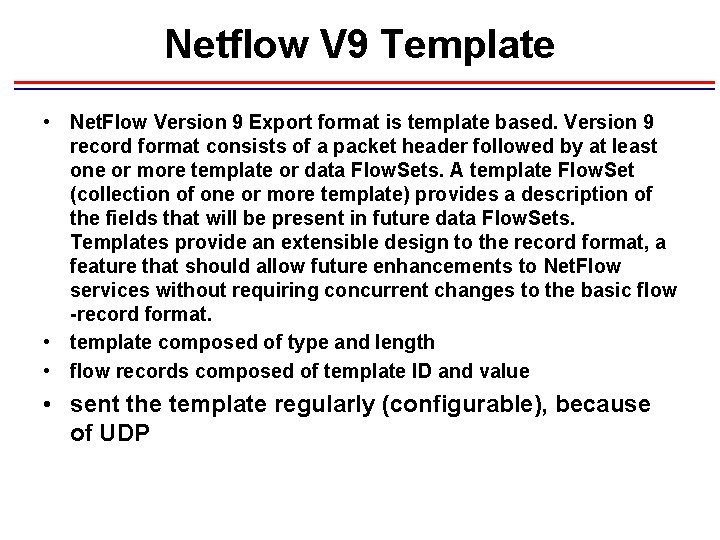 Netflow V 9 Template • Net. Flow Version 9 Export format is template based.