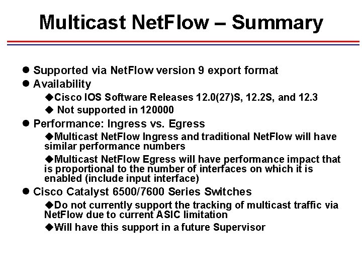 Multicast Net. Flow – Summary l Supported via Net. Flow version 9 export format