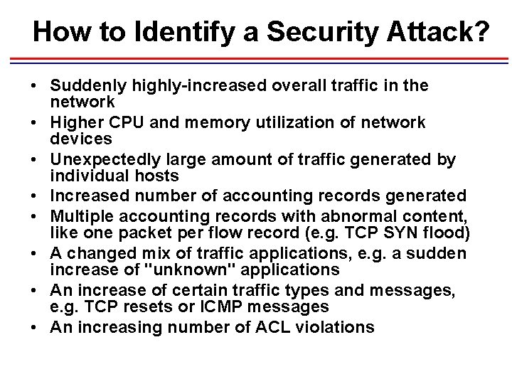 How to Identify a Security Attack? • Suddenly highly-increased overall traffic in the network How to Identify a Security Attack? • Suddenly highly-increased overall traffic in the network