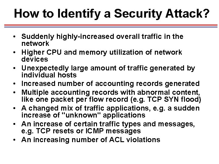 How to Identify a Security Attack? • Suddenly highly-increased overall traffic in the network