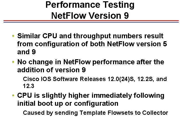 Performance Testing Net. Flow Version 9 • Similar CPU and throughput numbers result from