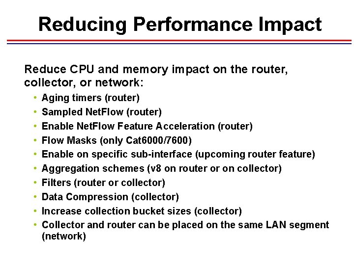 Reducing Performance Impact Reduce CPU and memory impact on the router, collector, or network: Reducing Performance Impact Reduce CPU and memory impact on the router, collector, or network: