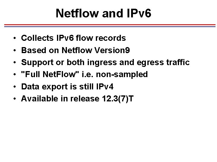 Netflow and IPv 6 • • • Collects IPv 6 flow records Based on Netflow and IPv 6 • • • Collects IPv 6 flow records Based on