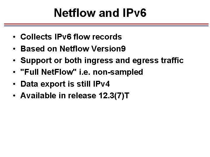 Netflow and IPv 6 • • • Collects IPv 6 flow records Based on