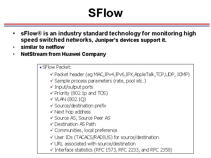 SFlow • s. Flow® is an industry standard technology for monitoring high speed switched SFlow • s. Flow® is an industry standard technology for monitoring high speed switched