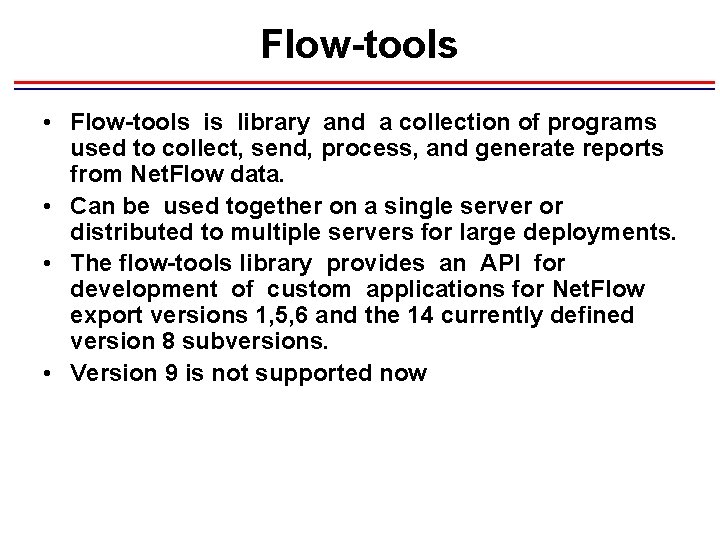 Flow-tools • Flow-tools is library and a collection of programs used to collect, send,