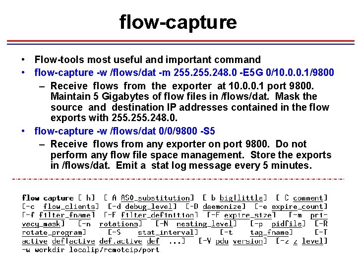 flow-capture • Flow-tools most useful and important command • flow-capture -w /flows/dat -m 255.