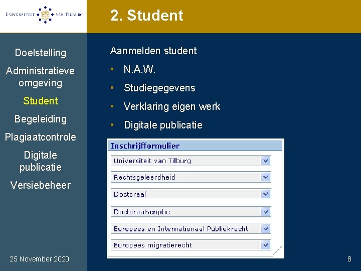 2. Student Doelstelling Administratieve omgeving Student Begeleiding Aanmelden student • N. A. W. •