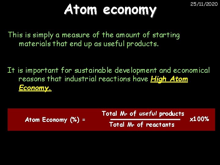 Atom economy 25/11/2020 This is simply a measure of the amount of starting materials
