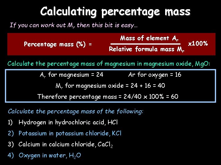 Calculating percentage mass If you can work out Mr then this bit is easy…