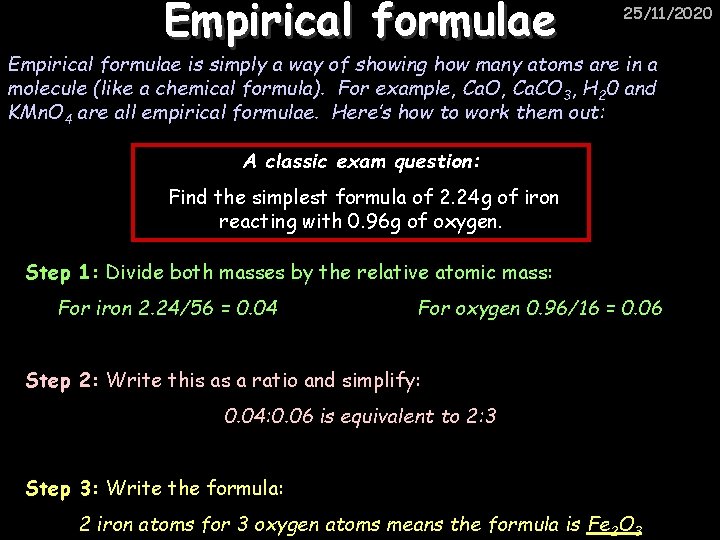 Empirical formulae 25/11/2020 Empirical formulae is simply a way of showing how many atoms
