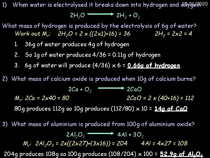 25/11/2020 1) When water is electrolysed it breaks down into hydrogen and oxygen: 2