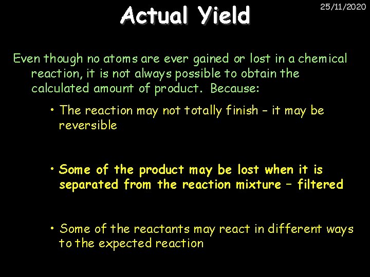 Actual Yield 25/11/2020 Even though no atoms are ever gained or lost in a