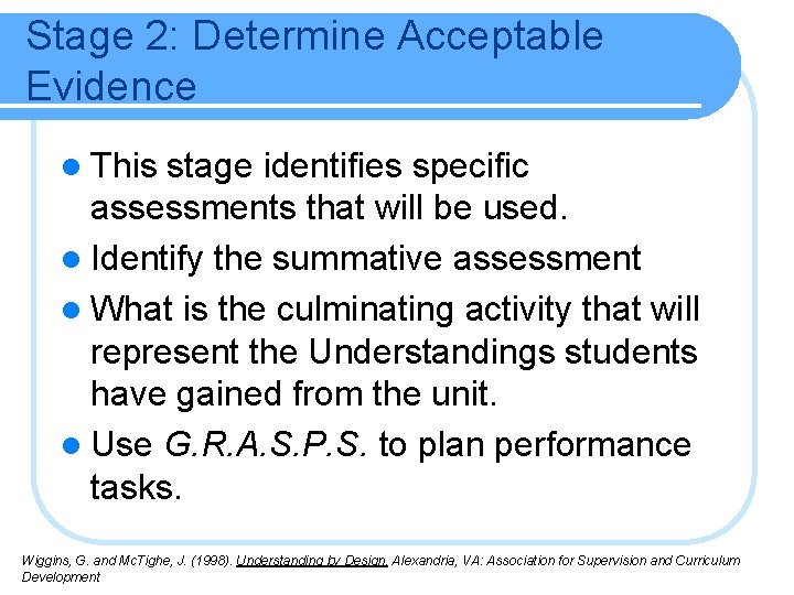 Stage 2: Determine Acceptable Evidence l This stage identifies specific assessments that will be