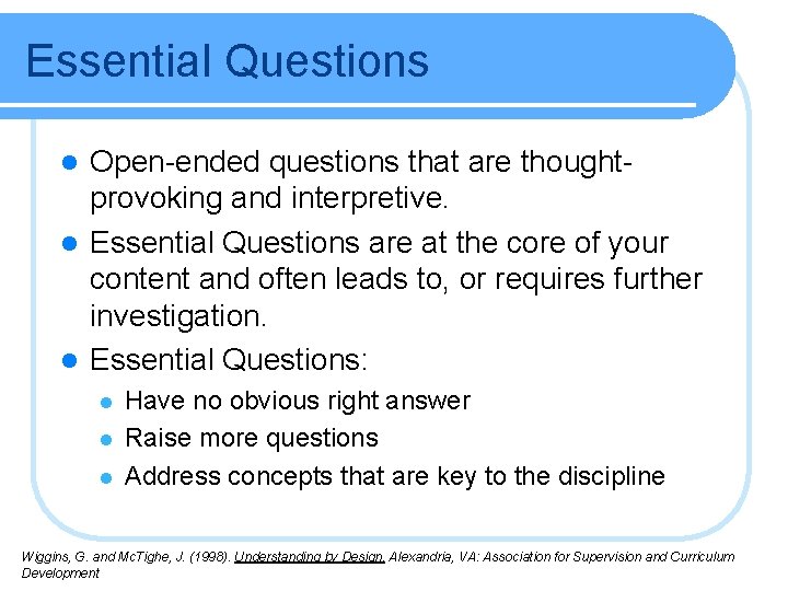 Essential Questions Open-ended questions that are thoughtprovoking and interpretive. l Essential Questions are at