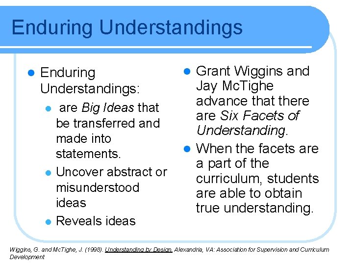 Enduring Understandings l Enduring Understandings: l l l are Big Ideas that be transferred