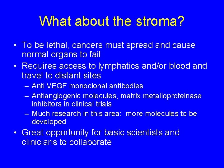 What about the stroma? • To be lethal, cancers must spread and cause normal