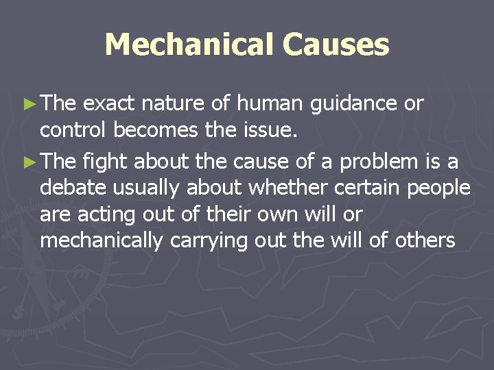 Mechanical Causes ► The exact nature of human guidance or control becomes the issue.