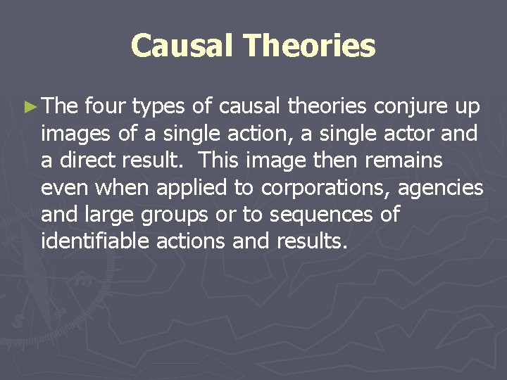 Causal Theories ► The four types of causal theories conjure up images of a