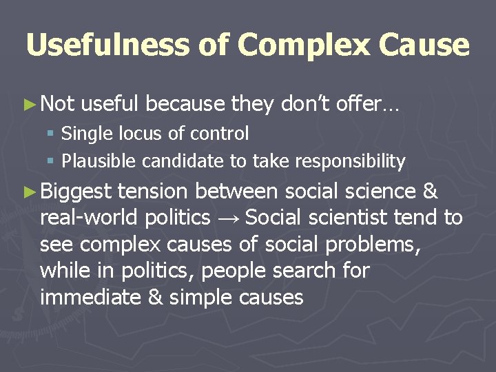 Usefulness of Complex Cause ► Not useful because they don’t offer… § Single locus