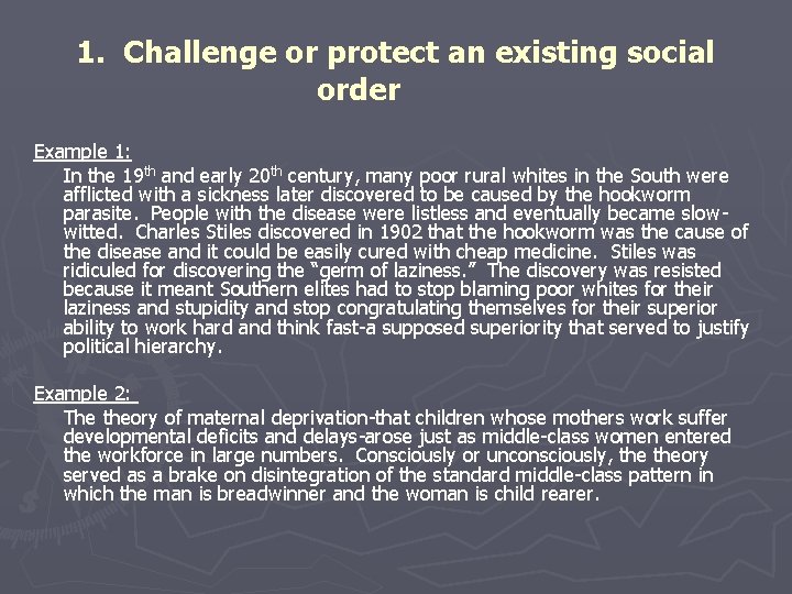 1. Challenge or protect an existing social order Example 1: In the 19 th