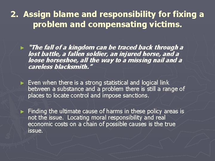 2. Assign blame and responsibility for fixing a problem and compensating victims. ► “The