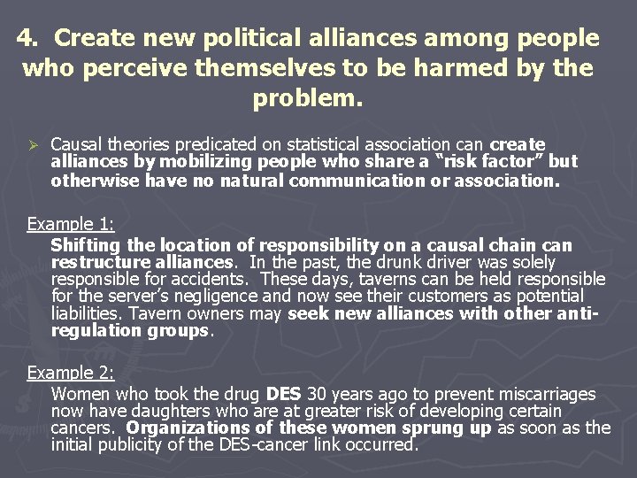 4. Create new political alliances among people who perceive themselves to be harmed by