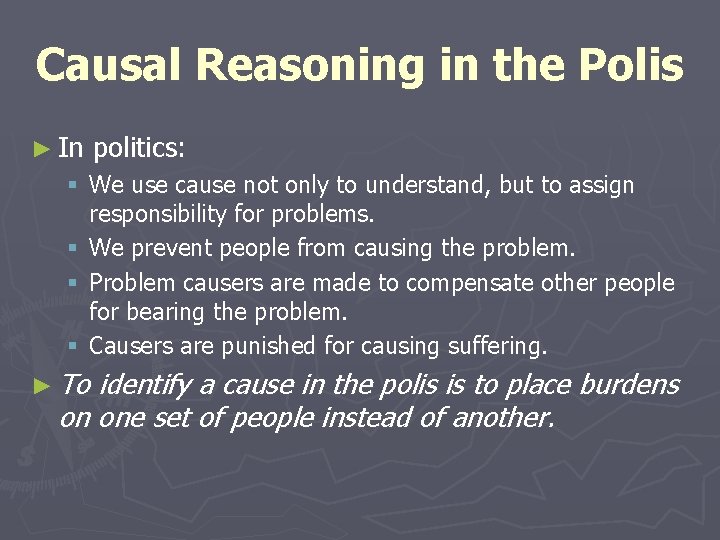 Causal Reasoning in the Polis ► In politics: § We use cause not only