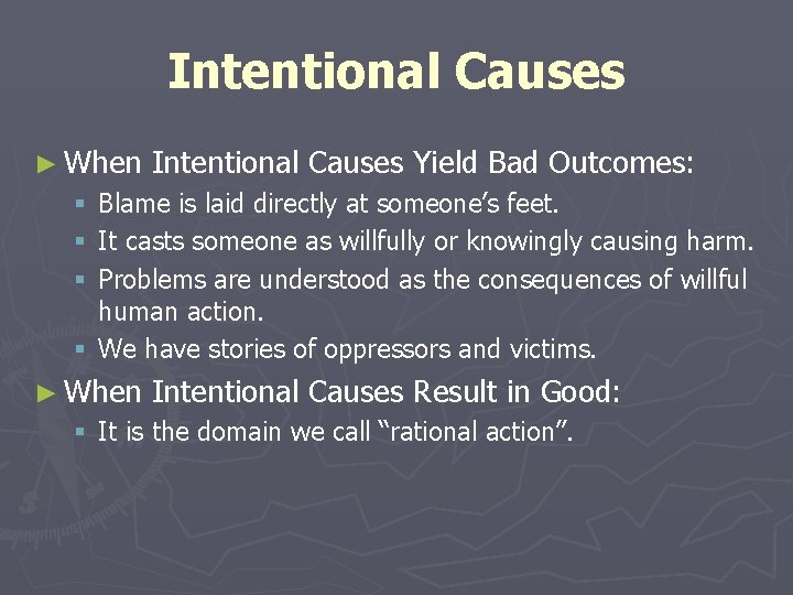 Intentional Causes ► When Intentional Causes Yield Bad Outcomes: Blame is laid directly at