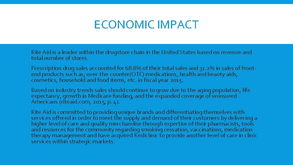 ECONOMIC IMPACT Rite Aid is a leader within the drugstore chain in the United