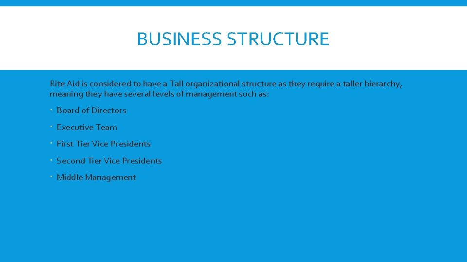 BUSINESS STRUCTURE Rite Aid is considered to have a Tall organizational structure as they