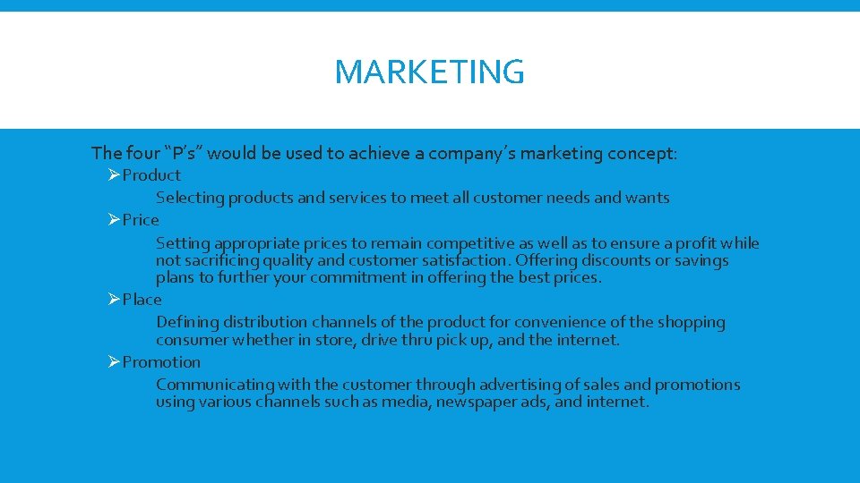 MARKETING The four “P’s” would be used to achieve a company’s marketing concept: ØProduct