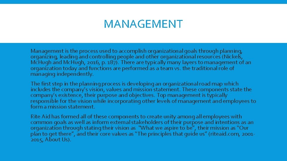 MANAGEMENT Management is the process used to accomplish organizational goals through planning, organizing, leading