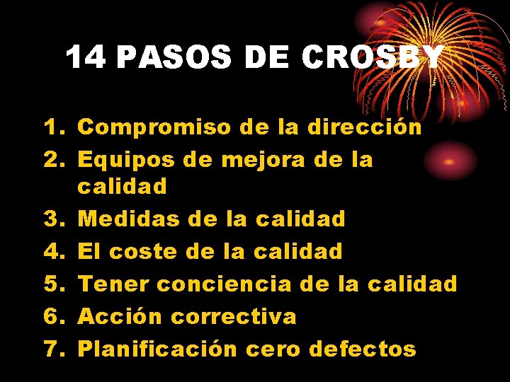 14 PASOS DE CROSBY 1. Compromiso de la dirección 2. Equipos de mejora de