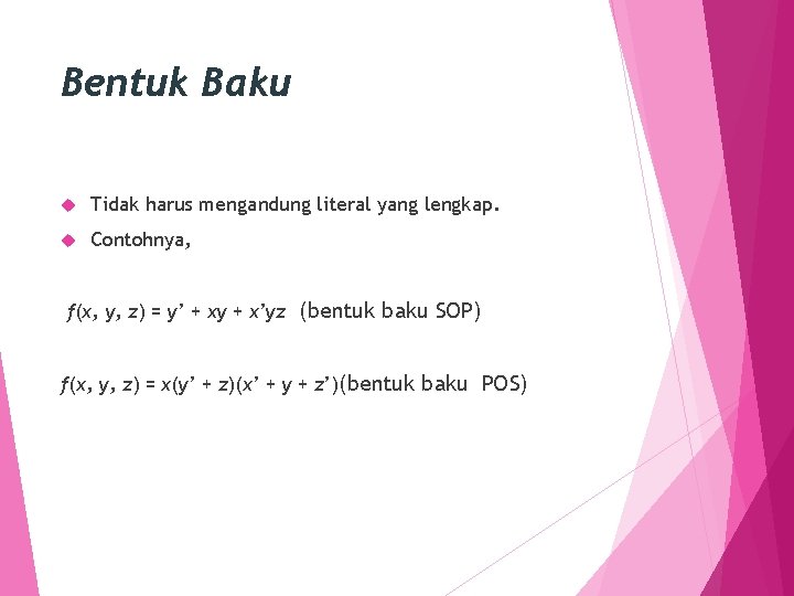 Bentuk Baku Tidak harus mengandung literal yang lengkap. Contohnya, f(x, y, z) = y’