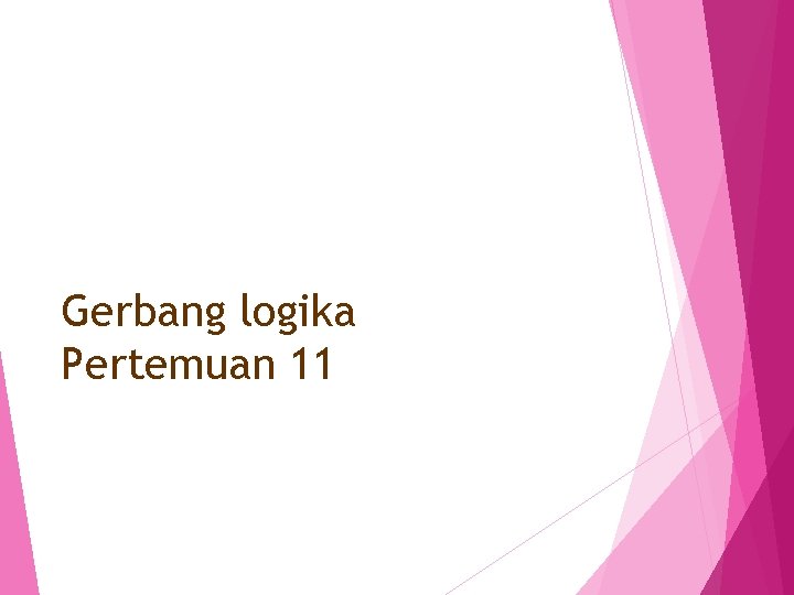 Gerbang logika Pertemuan 11 22 