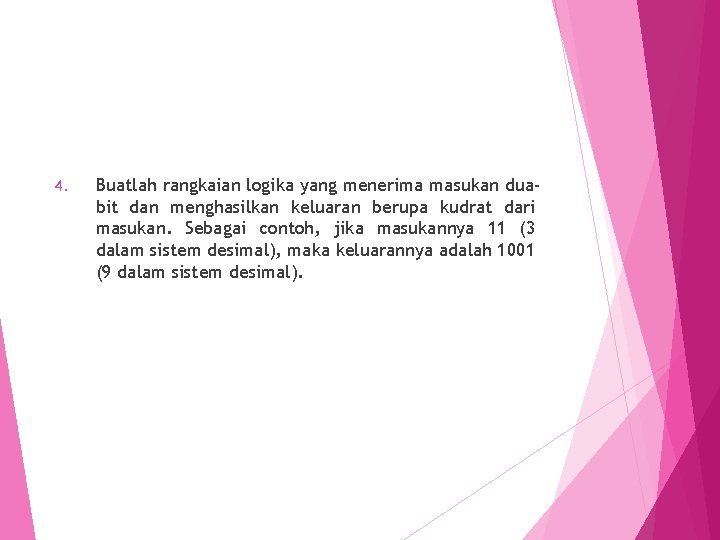 4. Buatlah rangkaian logika yang menerima masukan duabit dan menghasilkan keluaran berupa kudrat dari